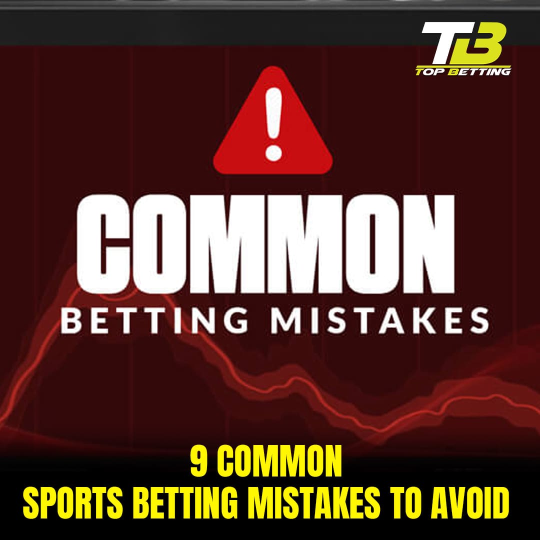 9 Common Sports Betting Mistakes to Avoid