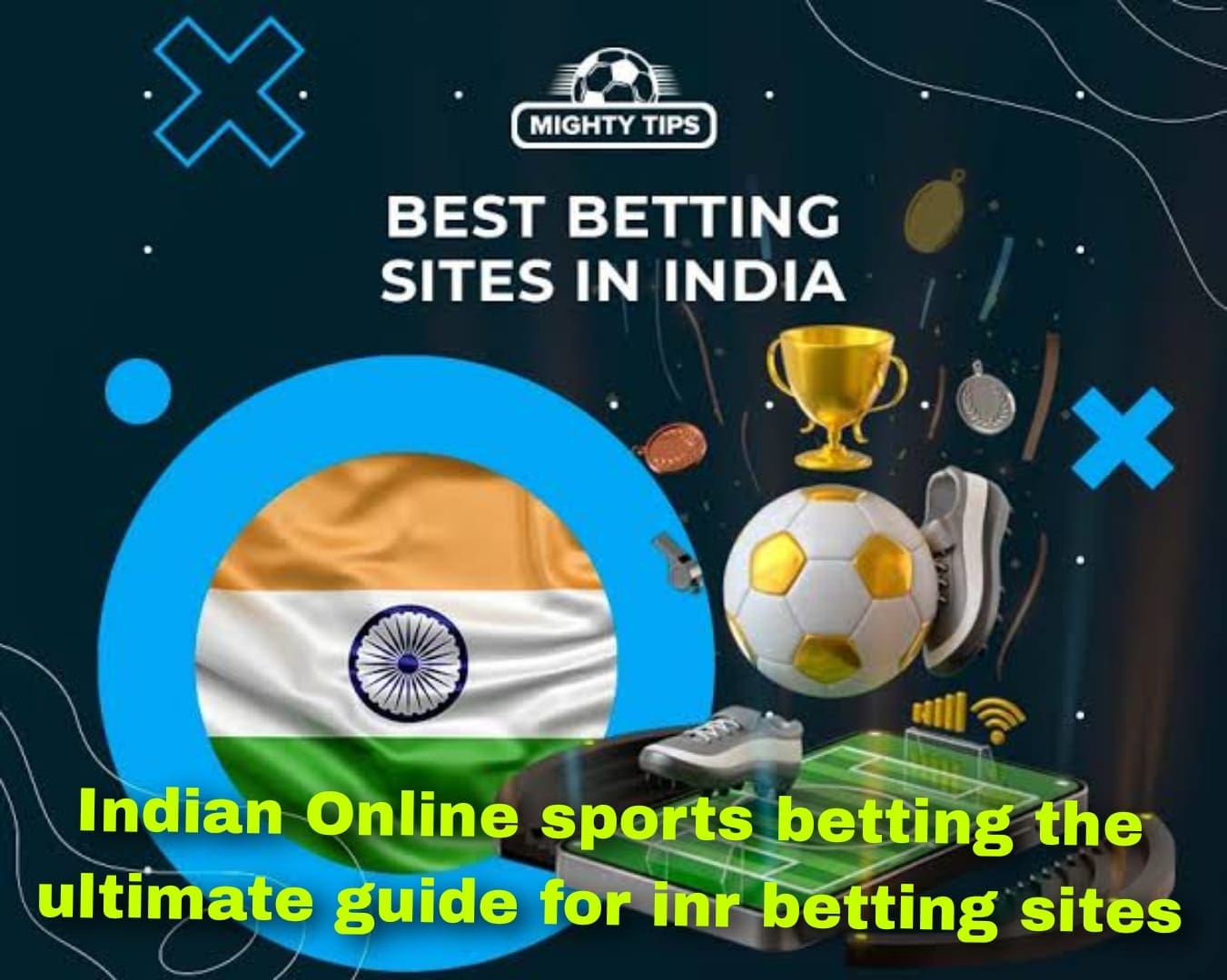 INDIA ONLINE SPORTS BETTING – THE ULTIMATE GUIDE FOR INR BETTING SITES :