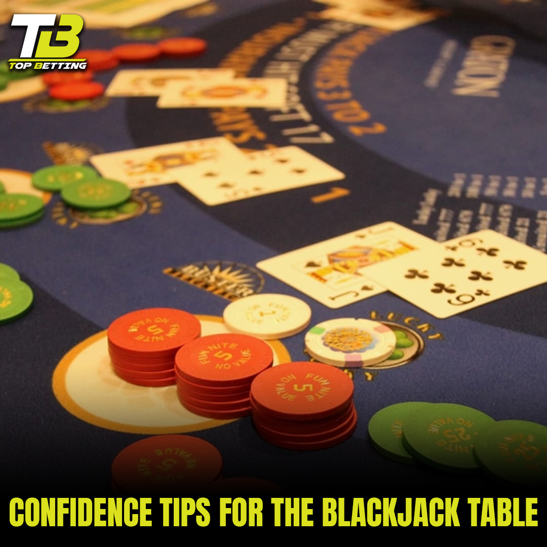 Confidence Tips for the BlackJack Table