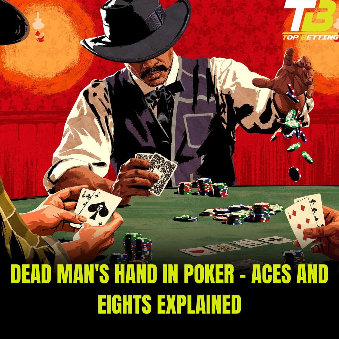 Dead Man’s Hand in Poker – Aces and Eights Explained