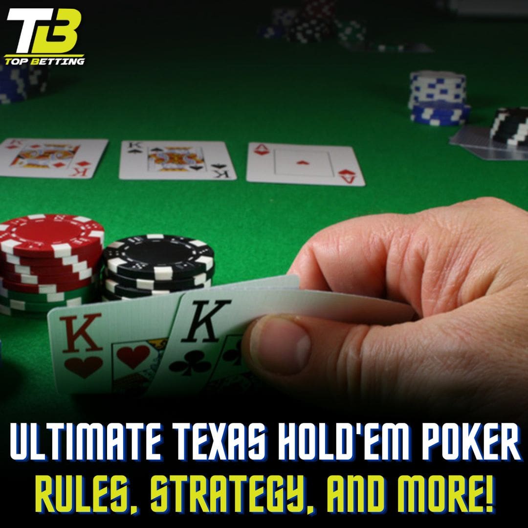 Ultimate Texas Hold’em Poker Rules, Strategy, and More!