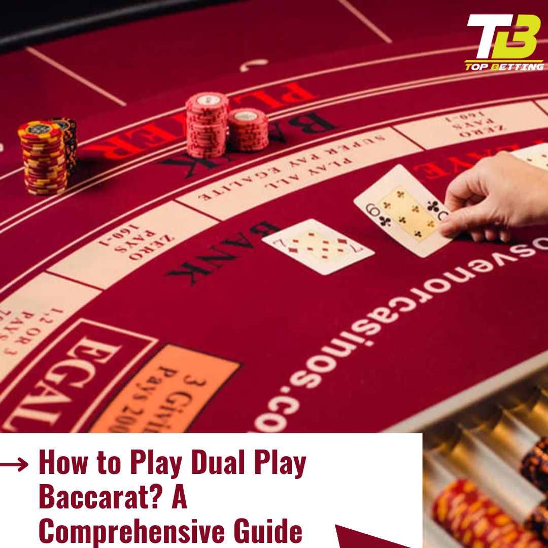 How to Play Dual Play Baccarat? A Comprehensive Guide