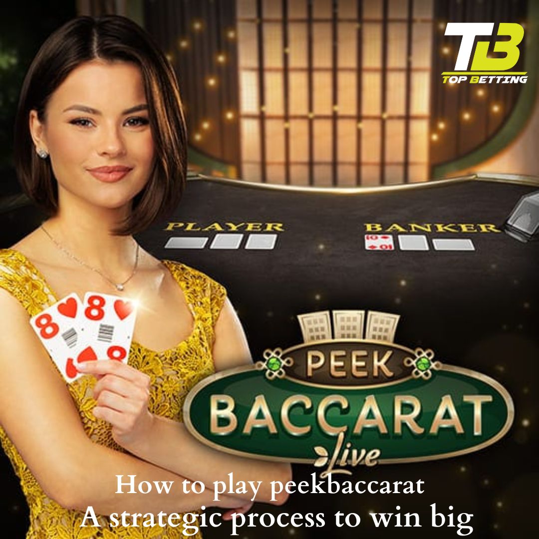 How to play peek baccarat? A complete guide for beginners