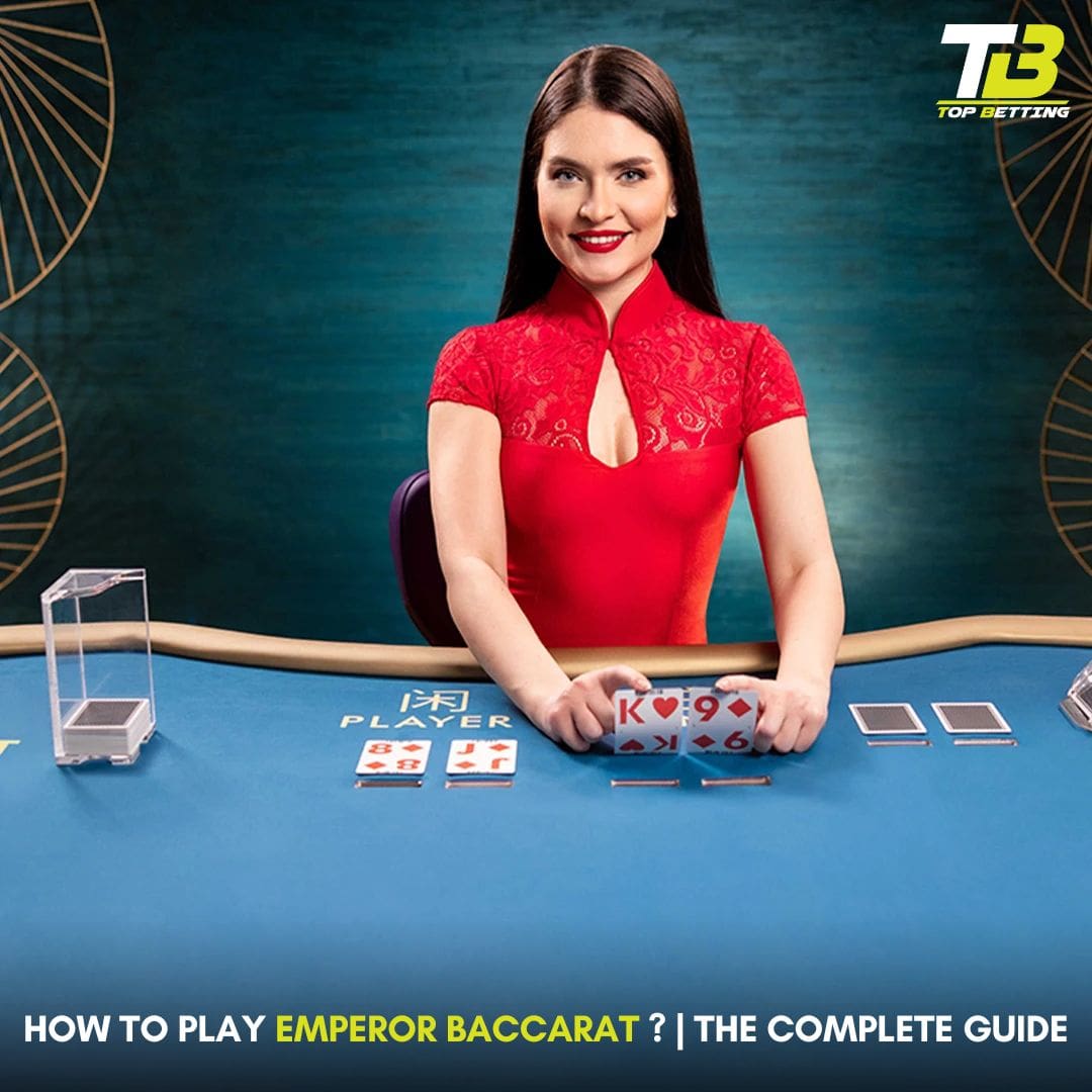 How to Play Emperor Baccarat ?| The Complete Guide