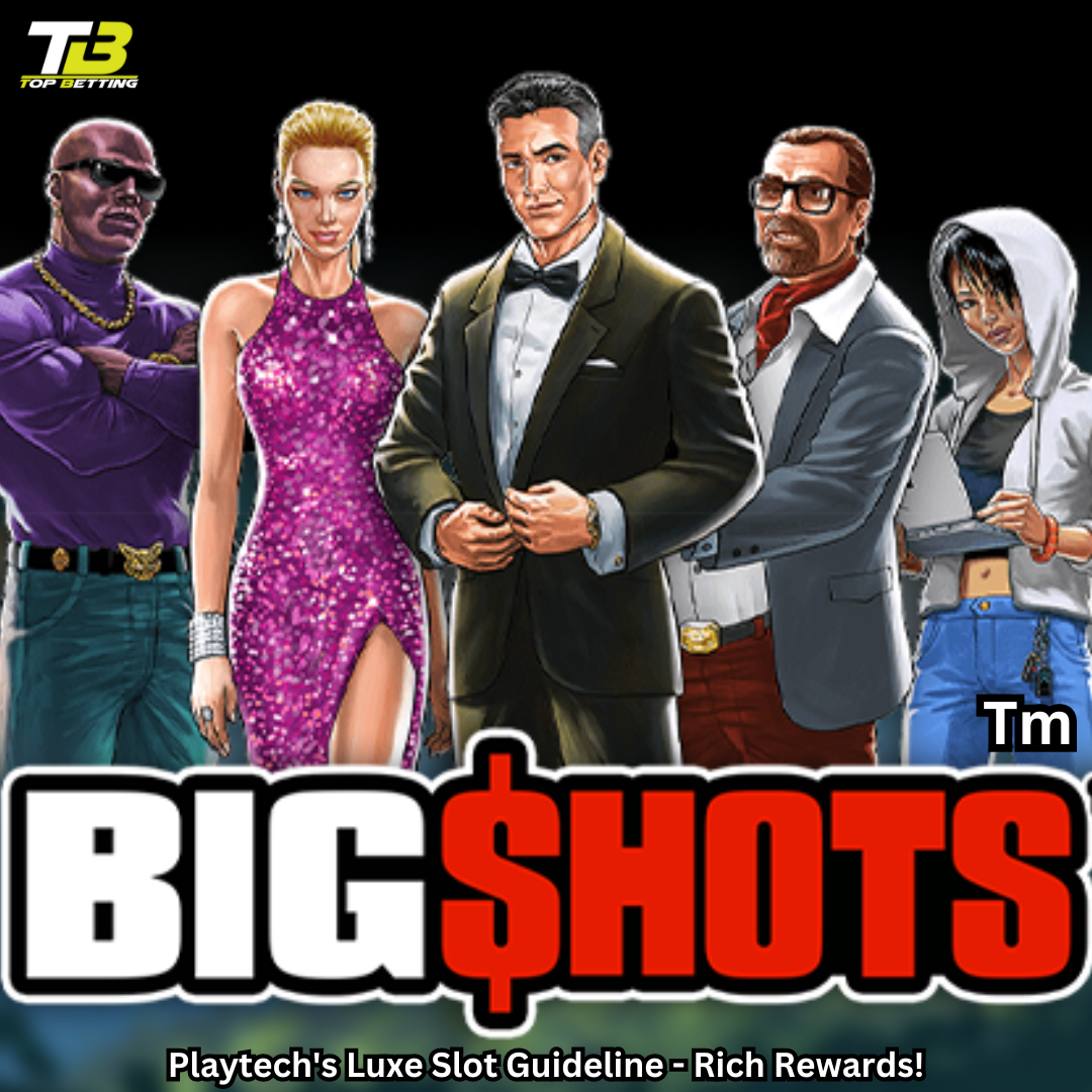 Big Shots Playtech’s Luxe Slot Guideline- Rich Rewards!