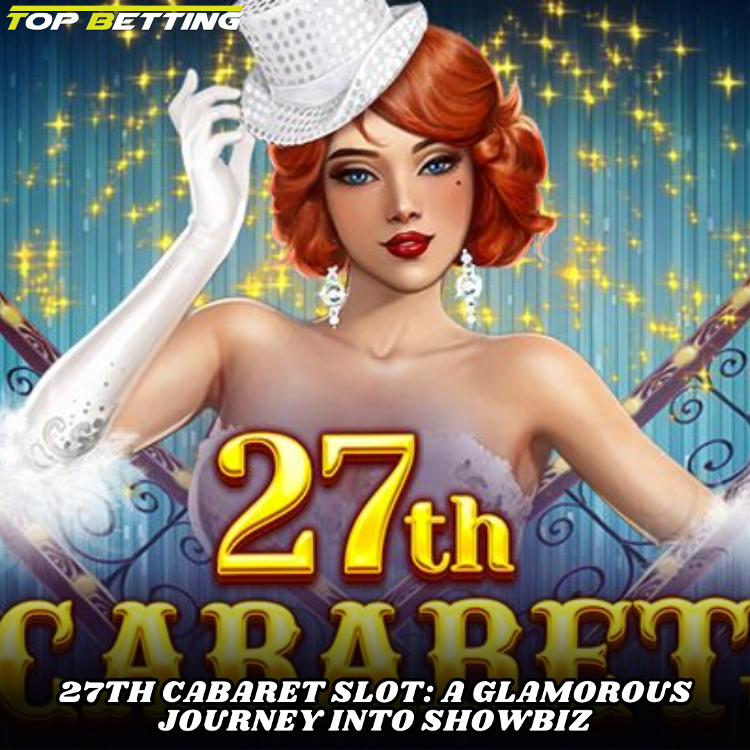 27th Cabaret Slot: A Glamorous Journey into Showbiz