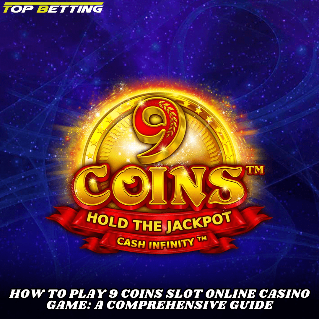 How to Play 9 Coins Slot Online Casino Game