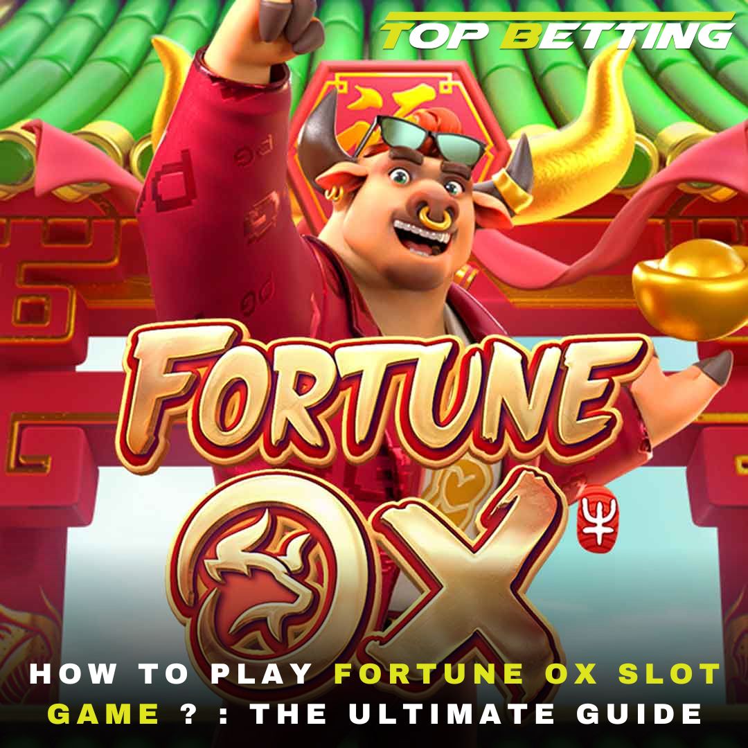 How to Play Fortune Ox slot game ? : The Ultimate Guide