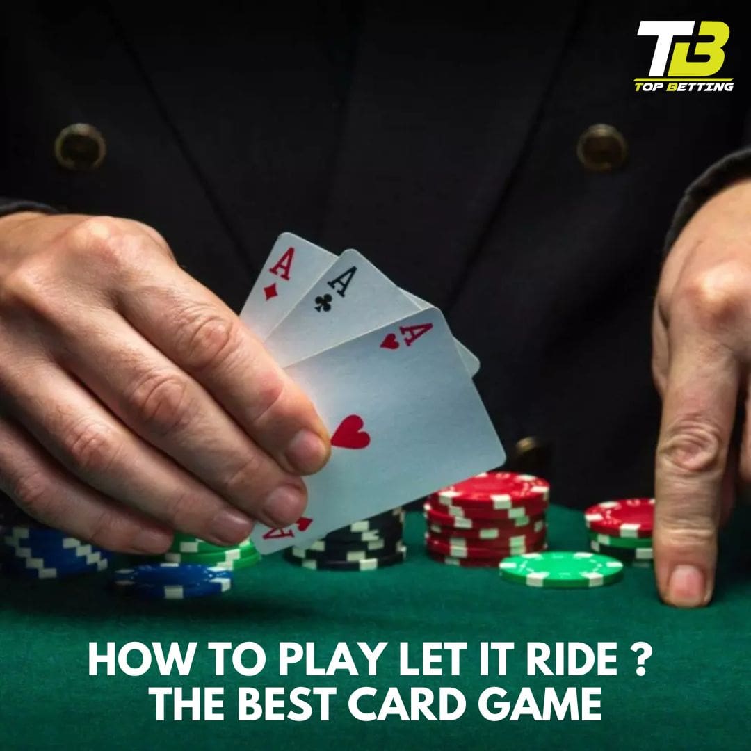 How To Play Let It Ride ? The Best Card Game