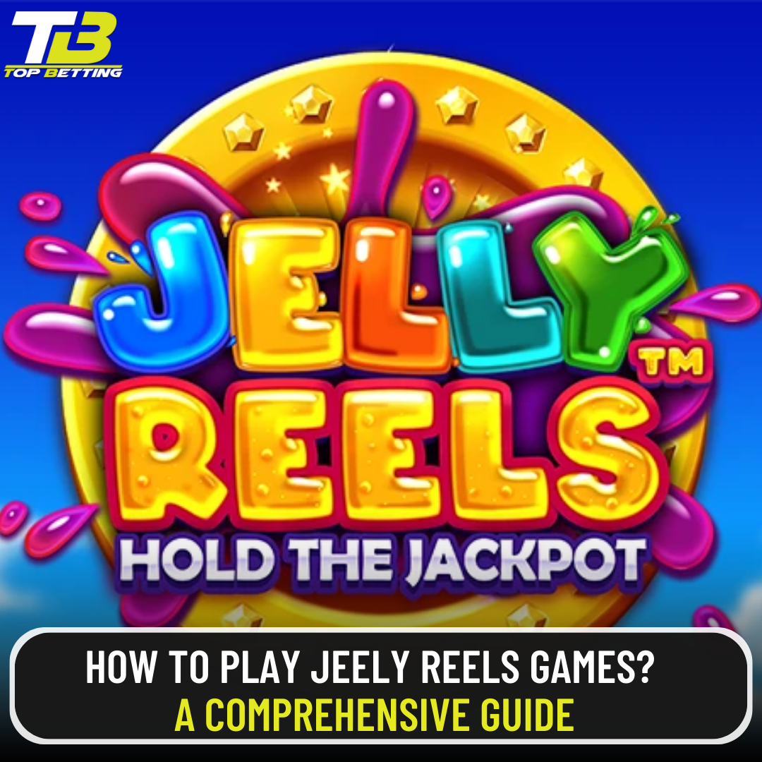 How to play Jeely Reels Games? A Comprehensive Guide